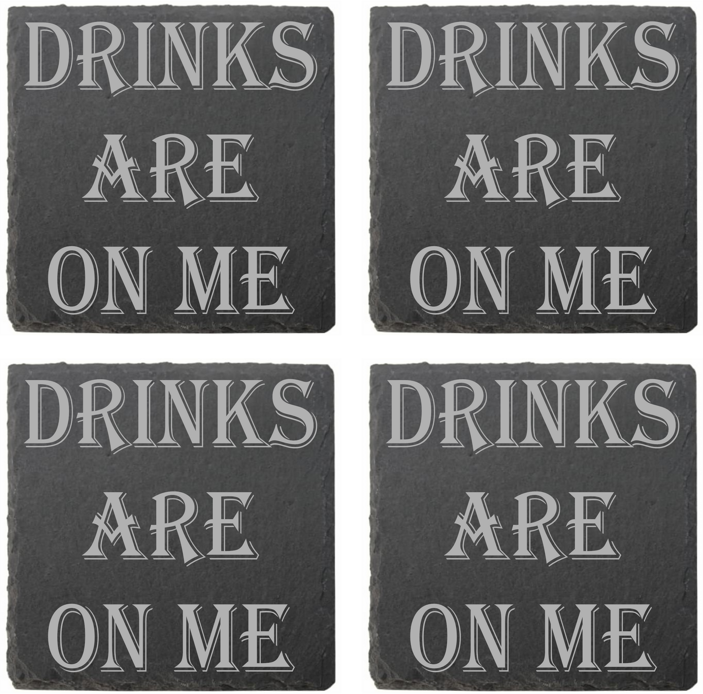 Drinks Are On Me coasters