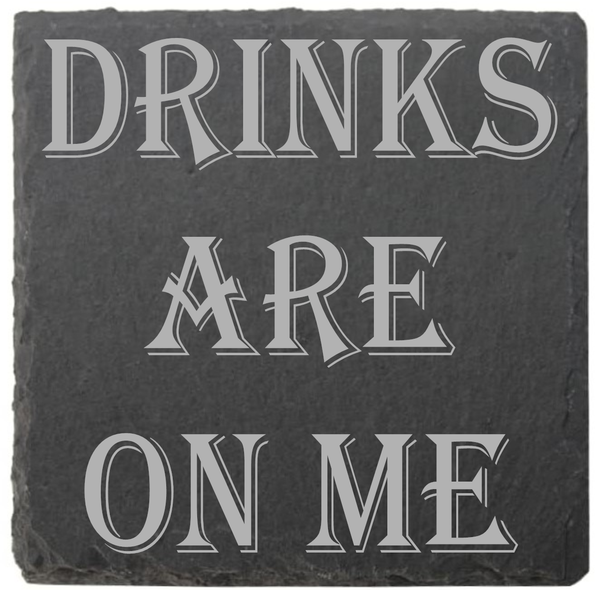 Drinks Are On Me coasters