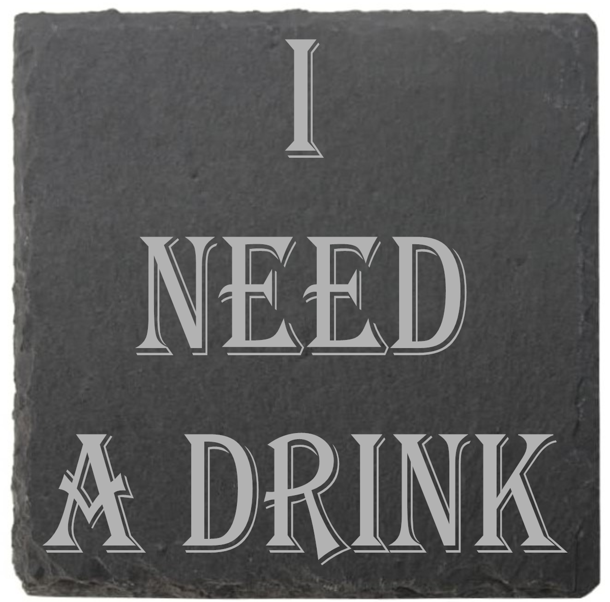 Assorted coasters: Quitters, Need a Drink, Drinks Are On Me, Need a Beer