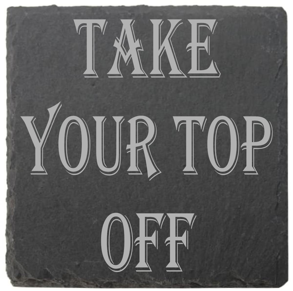 Take Your Top Off coasters