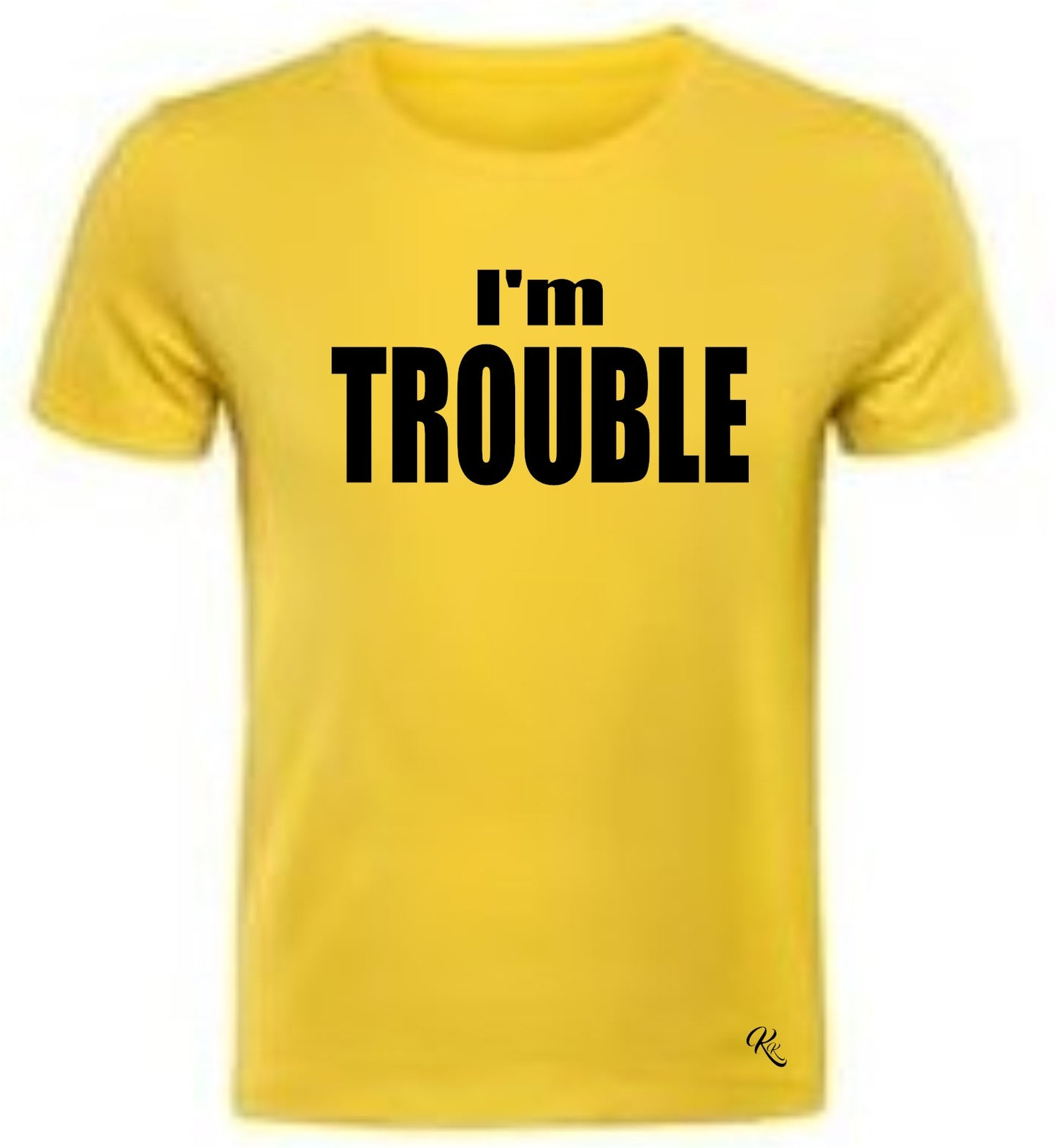TROUBLE: I'm TROUBLE t-shirt