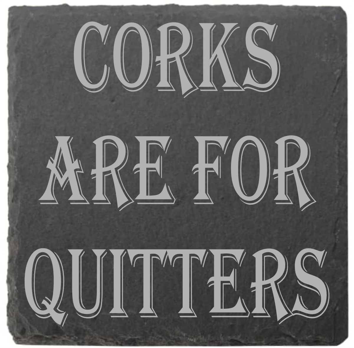 Assorted coasters: Quitters, Need a Drink, Drinks Are On Me, Need a Beer