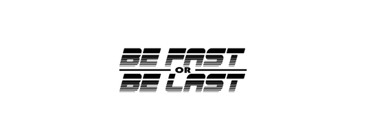 Be Fast or Be Last decal